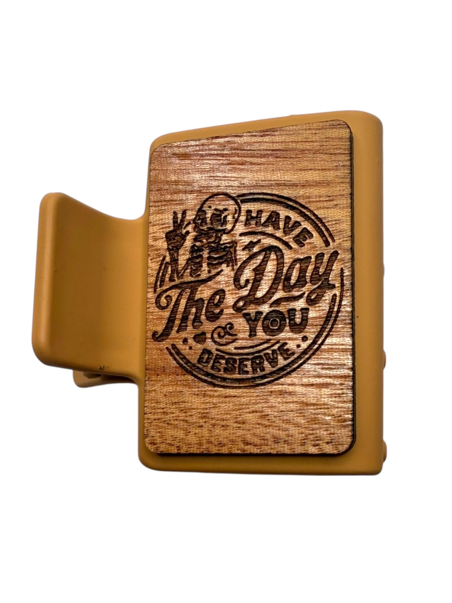 Have the day you deserve - Small Hair Claw Clip